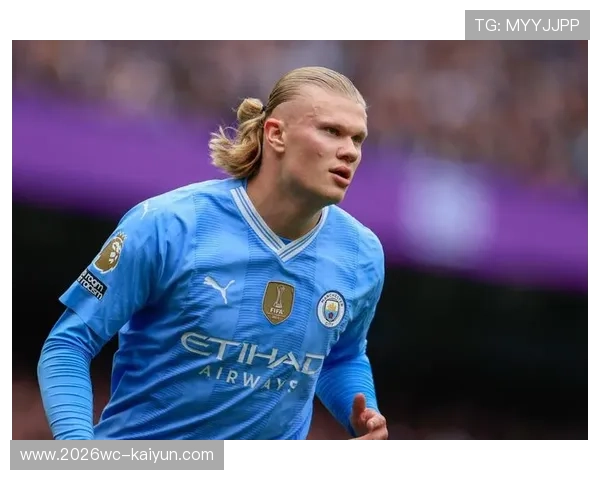 哈兰德进球如潮引领曼城攻势闪耀英超赛场